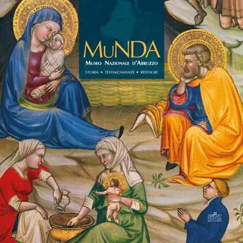 Munda. Museo nazionale d‘Abruzzo. Storia. Testimonianze. Restauri. Ediz. a colori Spedito Oggi