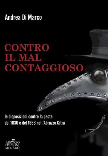 Compra Online Contro il «mal contaggioso». Le disposizioni per la tutela dalla peste del 1630 e del 1656 nell‘Abruzzo Citra