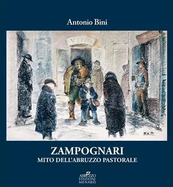 Zampognari. Mito dell‘Abruzzo pastorale Promozione Esclusiva