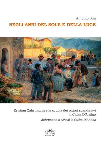 Negli anni del sole e della luce. Kristian Zahrtmann e la scuola dei pittori scandinavi a Civita d‘Antino. Zahrtmann‘s school in Civita d‘Antino Quantità Limitata