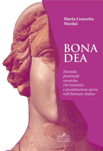 Offerta Lampo Bona dea. Divinità femminili arcaiche, riti iniziatici e prostituzione sacra nell‘Abruzzo italico