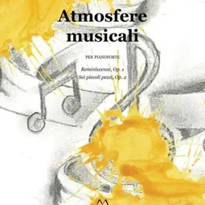 Consegna Rapida Atmosfere musicali per pianoforte. Reminiscenze, Op. 1, Sei piccoli pezzi, Op. 2