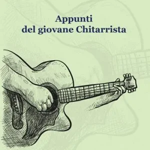 Appunti del giovane chitarrista. Esercizi e musica Ultimissimo Modello