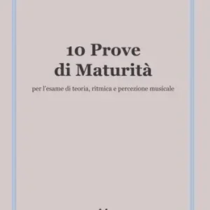 10 prove di maturità per l’esame di teoria, ritmica e percezione musicale Acquista Ora