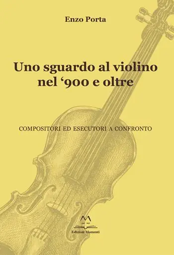 Consegna Rapida Uno sguardo al violino nel ‘900 e oltre. Compositori ed esecutori a confronto