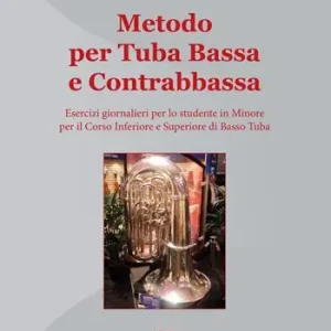 Occasione Imperdibile Metodo per tuba bassa e contrabbassa. Esercizi giornalieri per lo studente in Minore per il corso inferiore e superiore di basso tuba