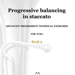 Progressive balancing in staccato. Advanced progressive technical exercises for tuba. Vol. 3 Ultimissimo Modello