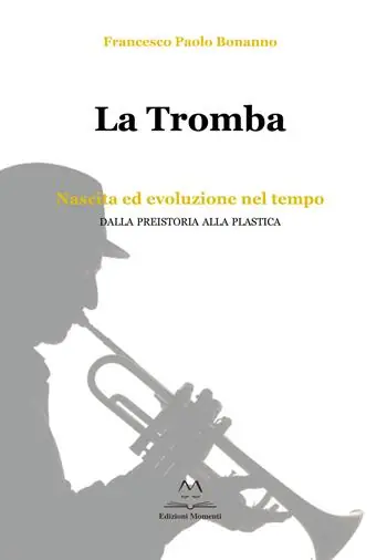 La tromba. Nascita ed evoluzione nel tempo. Dalla preistoria alla plastica Offerta Del Giorno