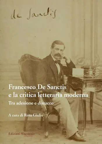 Francesco De Sanctis e la critica letteraria moderna. Tra adesione e distacco Nuova Collezione