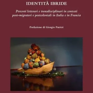 Identità ibride. Percorsi letterari e transdisciplinari in contesti post-migratori e postcoloniali in Italia e in Francia Economico
