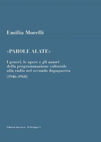 Offerta Limitata «Parole alate». I generi, le opere e gli autori della programmazione culturale alla radio nel secondo dopoguerra (1946-1960)