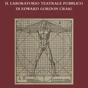 Solo Oggi Il laboratorio teatrale pubblico di Edward Gordon Craig