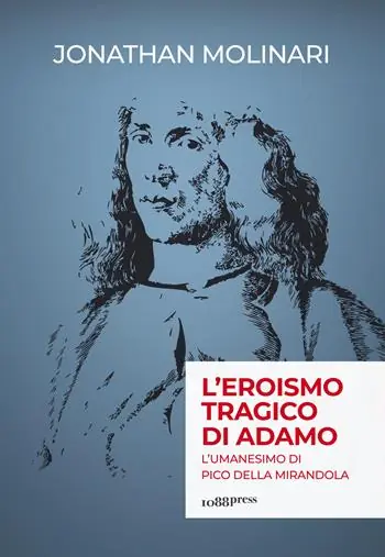 Occasione L‘ eroismo tragico di Adamo. L‘umanesimo di Pico della Mirandola