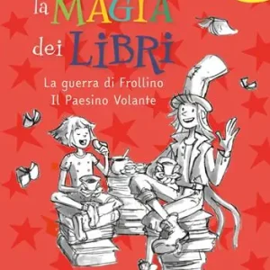 La guerra di Frollino e il Paesino Volante. Il signor Alfredo e la magia dei libri Compra Oggi Stesso