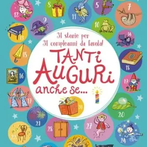 Tanti auguri, anche se... 31 storie per 31 compleanni da favola! A Buon Prezzo