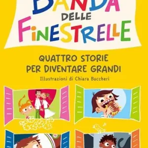 Ultime Pezzi La banda delle finestrelle. Quattro storie per diventare grandi