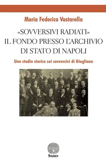 Offerta Lampo «Sovversivi radiati». Il fondo presso l’Archivio di Stato di Napoli. Uno studio storico sui sovversivi di Giugliano