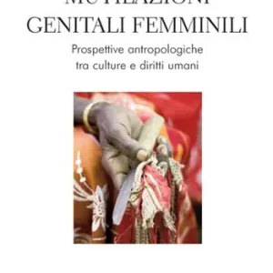 Mutilazioni genitali femminili. Prospettive antropologiche tra culture e diritti umani Professionale