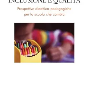 Quantità Limitata Inclusione e qualità. Prospettive didattico-pedagogiche per la scuola che cambia