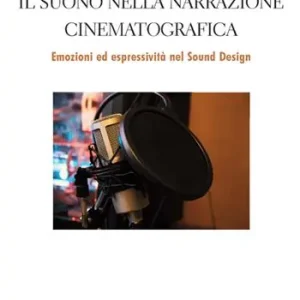 Must-Have Il suono nella narrazione cinematografica. Emozioni ed espressività nel sound design