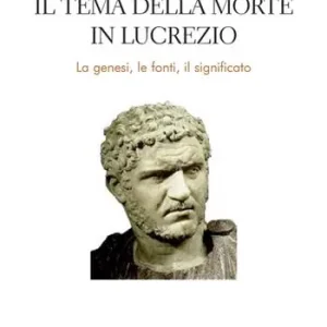 Il tema della morte in Lucrezio. La genesi, le fonti, il significato Prezzo Basso