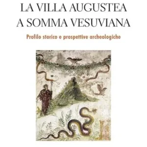 Acquista Ora La Villa Augustea a Somma Vesuviana. Profilo storico e prospettive archeologiche