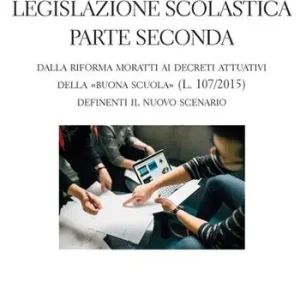 Nuovo Arrivo Elementi di legislazione scolastica. Vol. 2 Dalla Riforma Moratti ai decreti attuativi della «Buona Scuola» (L. 107/2015) definienti il nuovo scenario