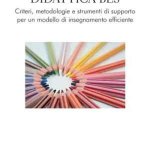 Bestseller Didattica BES. Criteri, metodologie e strumenti di supporto per un modello di insegnamento efficiente