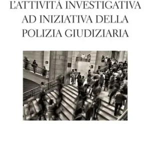 Nuova Collezione L‘attività investigativa ad iniziativa della Polizia Giudiziaria