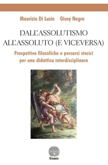 Prezzo Conveniente Dall‘assolutismo all‘assoluto (e viceversa). Prospettive filosofiche e percorsi storici per una didattica interdisciplinare