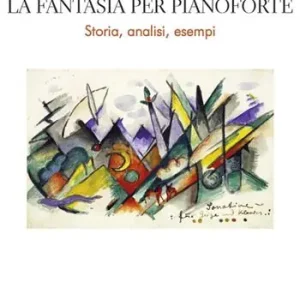 La fantasia per pianoforte. Storia, analisi, esempi Prezzo Conveniente