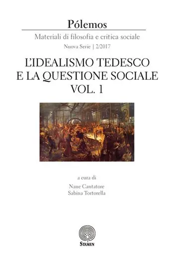 Ultimissimo Modello Pólemos. Materiali di filosofia e critica sociale. Nuova serie (2017). Vol. 2 idealismo tedesco e la questione sociale. Parte prima, L‘.