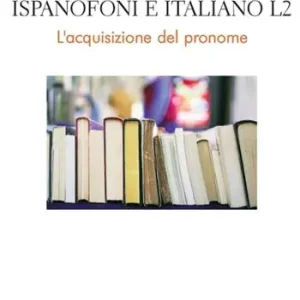 Direttamente Dal Produttore Ispanofoni e italiano L2. L’acquisizione del pronome