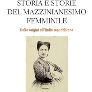 Ultima Occasione Storia e storie del mazzinianesimo femminile. Dalle origini all’Italia repubblicana