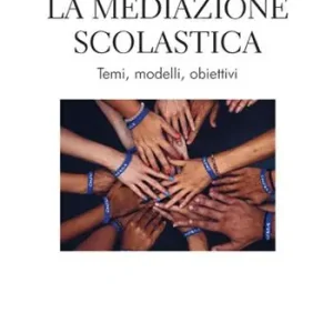 La mediazione scolastica. Temi, modelli, obiettivi Offerta Limitata