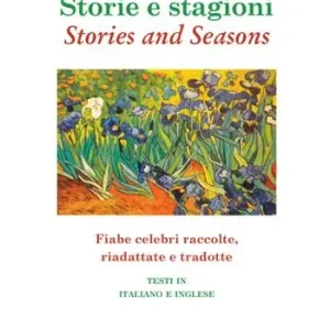 Ordina Subito Storie e stagioni-Stories and seasons. Fiabe celebri raccolte, riadattate e tradotte. Ediz. italiana e inglese