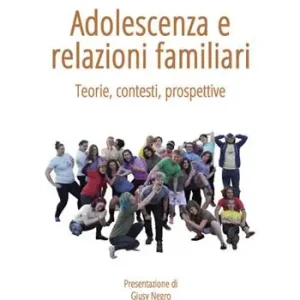 Offerta Del Giorno Adolescenza e relazioni familiari. Teorie, contesti, prospettive