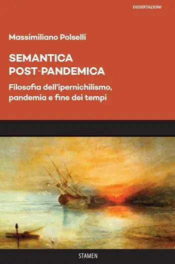 Nuova Collezione Semantica post-pandemica. Filosofia dell’ipernichilismo, pandemia e fine dei tempi