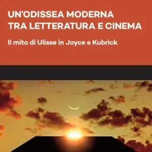 Un‘Odissea moderna tra letteratura e cinema. Il mito di Ulisse in Joyce e Kubrick Super Prezzo