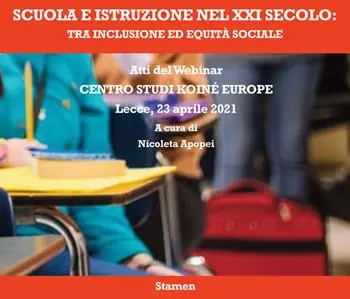 Scuola e istruzione nel XXI secolo tra inclusione ed equità sociale. Atti del Webinar. Centro Studi Koiné Europe (Lecce, 23 aprile 2021) Sconto