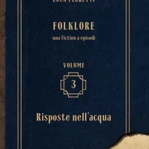 Folklore. Vol. 3 Risposte nell‘acqua Soddisfatti O Rimborsati
