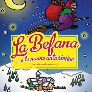 La Befana... e le nonne anticrimine Promozione Esclusiva