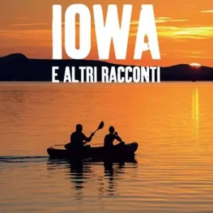 Iowa e altri racconti Direttamente Dal Produttore