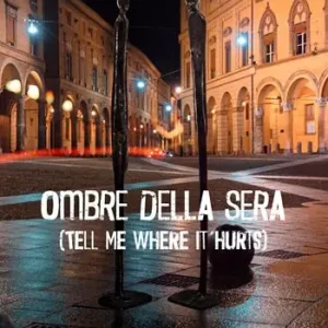 Ombre della sera. (Tell me where it hurts) Scelto Dai Clienti