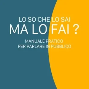 Lo so che lo sai, ma lo fai? Manuale pratico per parlare in pubblico Prezzo Di Fabbrica