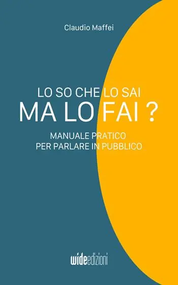 Lo so che lo sai, ma lo fai? Manuale pratico per parlare in pubblico Prezzo Di Fabbrica