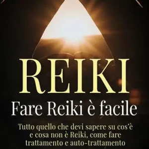 Fare reiki è facile. Tutto quello che devi sapere su cos’è e cosa non è reiki, come fare trattamento e auto-trattamento Spedizione Espresso