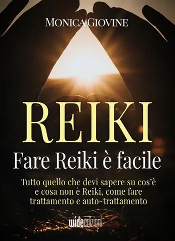 Fare reiki è facile. Tutto quello che devi sapere su cos’è e cosa non è reiki, come fare trattamento e auto-trattamento Spedizione Espresso