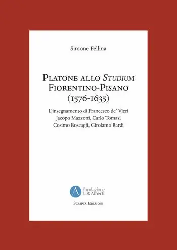 Miglior Prezzo Platone allo Studium Fiorentino-Pisano (1576-1635). L‘insegnamento di Francesco de‘ Vieri, Jacopo Mazzoni, Carlo Tomasi, Cosimo Boscagli, Girolamo Bardi