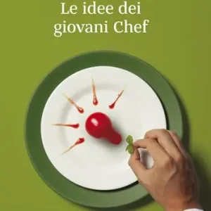 Le idee dei giovani chef. Cucina la salute con gusto Offerta Speciale
